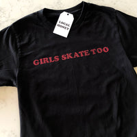 "GIRLS SKATE TOO" UNISEX T-SHIRT - OPTIONS