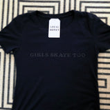 "GIRLS SKATE TOO" UNISEX T-SHIRT - OPTIONS