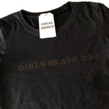 "GIRLS SKATE TOO" UNISEX T-SHIRT - OPTIONS