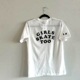 "GIRLS SKATE TOO" UNISEX T-SHIRT - OPTIONS