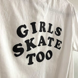 "GIRLS SKATE TOO" UNISEX T-SHIRT - OPTIONS