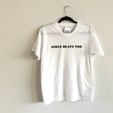 "GIRLS SKATE TOO" UNISEX T-SHIRT - OPTIONS