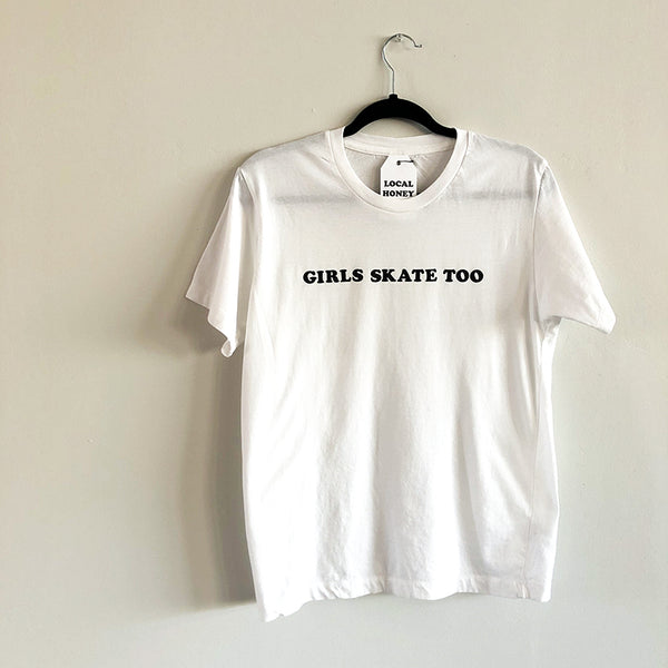 "GIRLS SKATE TOO" UNISEX T-SHIRT - OPTIONS